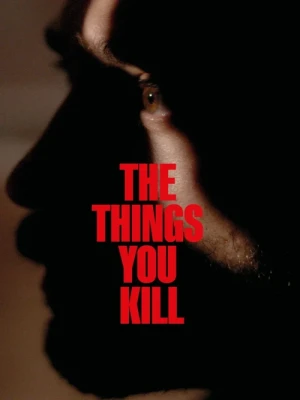 دانلود فیلم The Things You Kill